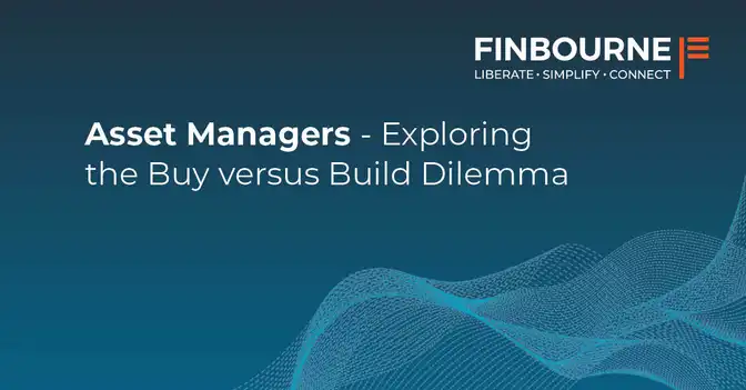 Asset Managers – Exploring the Buy versus Build Dilemma