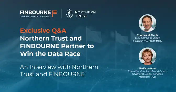 Exclusive Q&A: Northern Trust and FINBOURNE partner to win the data race