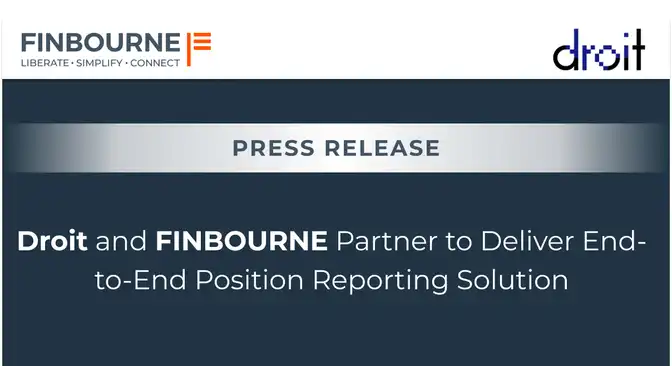 Droit and FINBOURNE Partner to Deliver End-to-End Position Reporting Solution