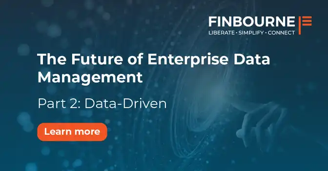 The Future of Enterprise Data Management – Part 2: Data-Driven
