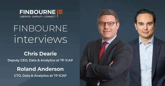 FINBOURNE interviews TP ICAP’s Chris Dearie and Roland Anderson